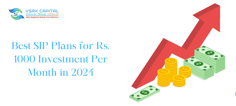 Best SIP Plans for Rs. 1000 Investment Per Month in 2024