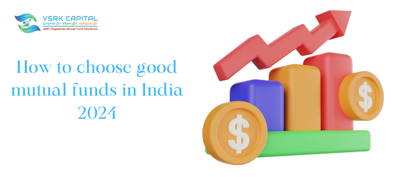 How to choose good mutual funds in India 2024