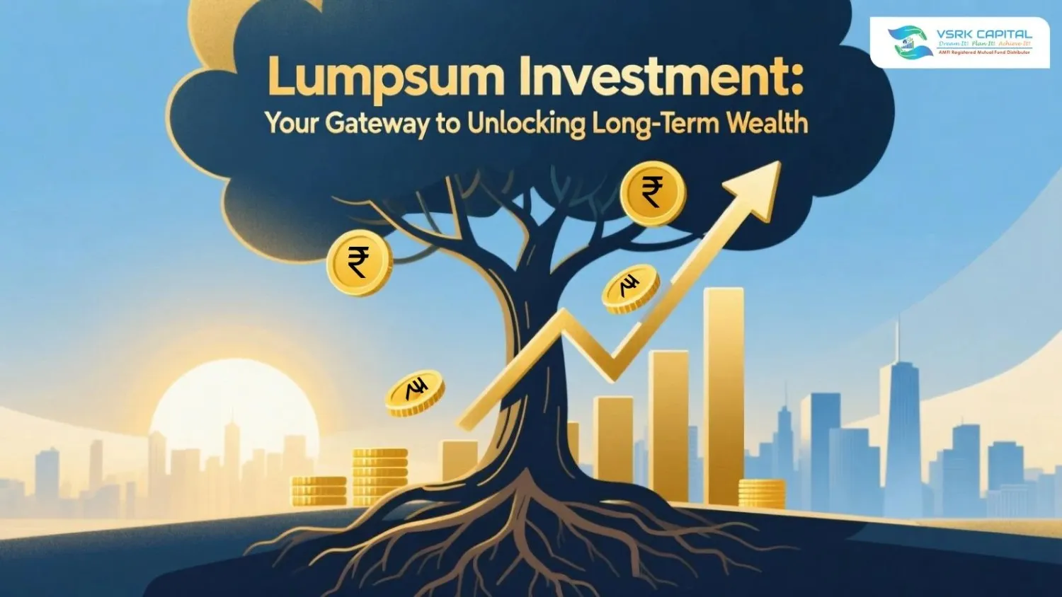 Lumpsum Investment: Your Gateway to Unlocking Long-Term Wealth