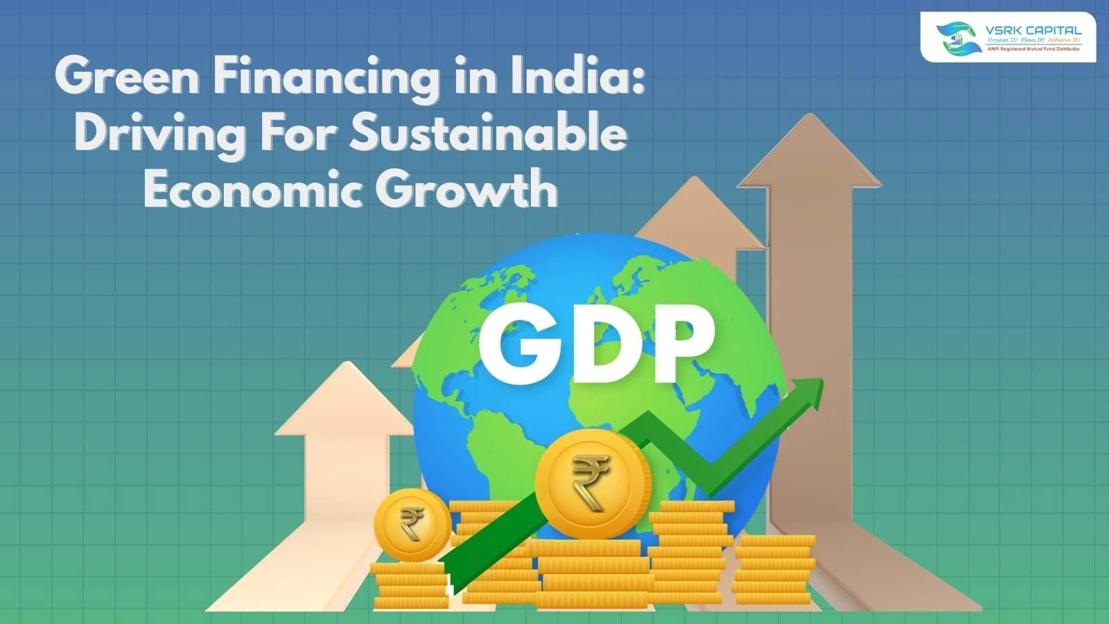 Green Financing in India: Driving For Sustainable Economic Growth