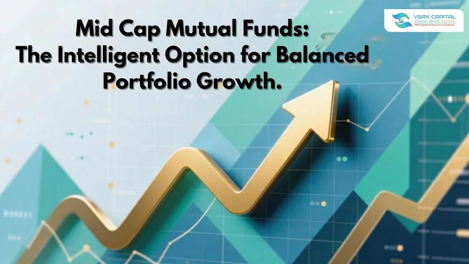 Mid Cap Mutual Funds: The Intelligent Option for Balanced Portfolio Growth