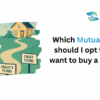 Which mutual fund should I opt for if I want to buy a house?
