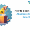 How to Increase IPO Allotment Chances Smartly