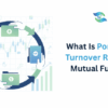 What Is Portfolio Turnover Ratio in Mutual Funds?