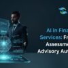 AI in Financial Services: From Risk Assessment to Advisory Automation